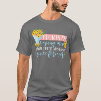 Funny Sprichwort Blume Bouquet Design für Floriste T-Shirt