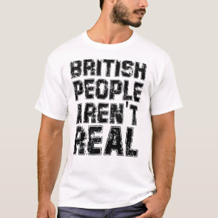 Funny Sprichwort Britische Leute sind kein echter  T-Shirt