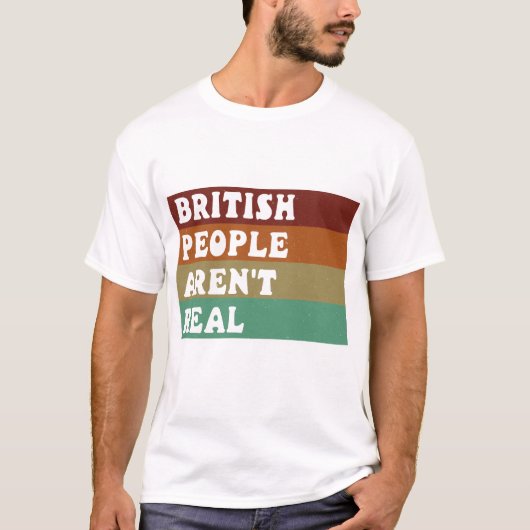 Funny Sprichwort Britische Leute sind nicht echt T-Shirt (Vorderseite)