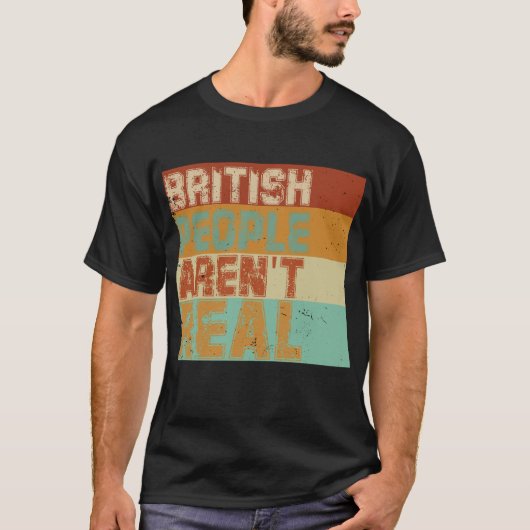 Funny Sprichwort Britische Leute sind nicht echt T-Shirt (Vorderseite)