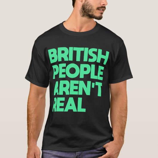 Funny Sprichwort Britische Leute sind nicht echt T-Shirt (Vorderseite)