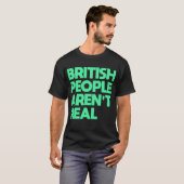 Funny Sprichwort Britische Leute sind nicht echt T-Shirt (Vorne ganz)