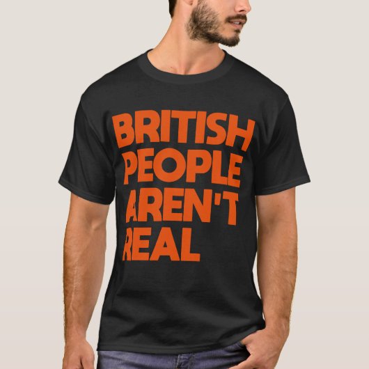 Funny Sprichwort Britische Leute sind nicht echt T-Shirt (Vorderseite)