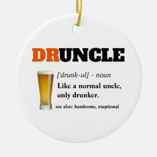 Funny Sprichwort - Druncel Funny Onkel Keramik Ornament