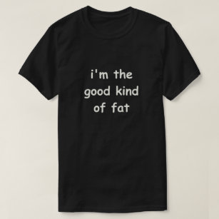 Funny Sprichwort Fat Zitat Gutes Kind Fat Diet Wit T-Shirt