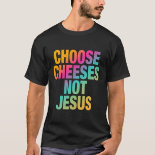 Funny Sprichwort für Atheisten wählen Käse nicht J T-Shirt