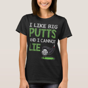 Funny Sprichwort für Golf Player I like Big Putts  T-Shirt
