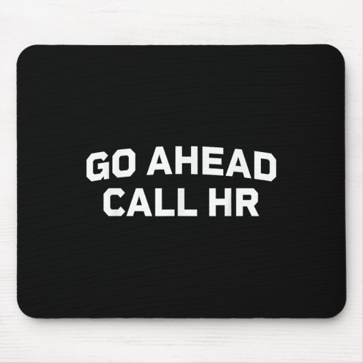 Funny Sprichwort Go Ahead Call Hr Humour I Don't C Mousepad (Vorne)