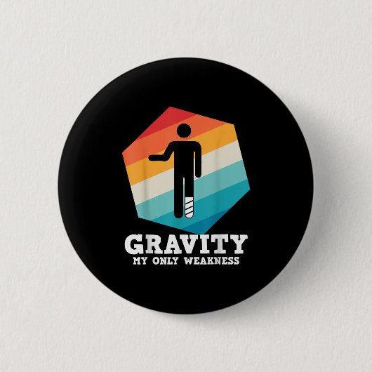 Funny Sprichwort Gravity My Only Weakness Leg Inju Button (Vorderseite)