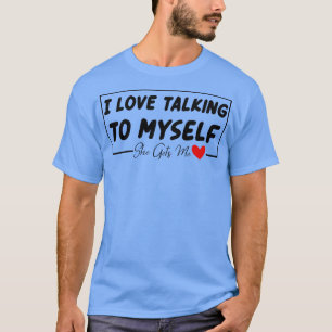 Funny Sprichwort I Liebe mit mir reden sie bringt T-Shirt