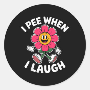 Funny Sprichwort I Piss, wenn ich lache Blume Spaß Runder Aufkleber