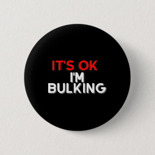 Funny Sprichwort Ich bin Bulking Bodybuilding Gym Button
