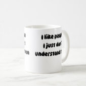 .Funny Sprichwort Ich mag Menschen Kaffeetasse (VorderseiteRechts)