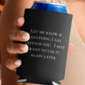 Funny Sprichwort Ließ mir wissen, wenn etwas Ihnen Dosenkühler