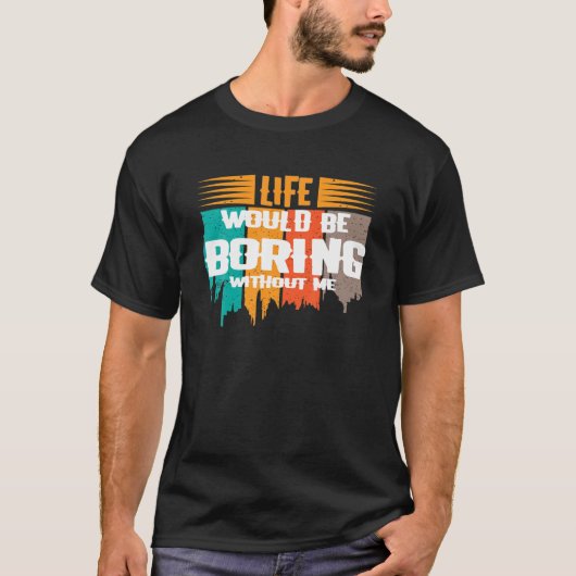 Funny Sprichwort LIFE WÜRDE OHNE MICH Novel T-Shirt (Vorderseite)