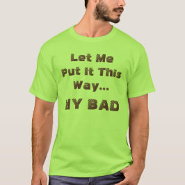 Funny Sprichwort My Bad Fun humorvoll T-Shirt