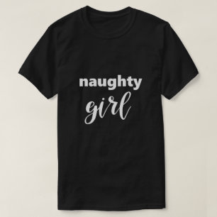 Funny Sprichwort Naughty Girl Spaß Humorvoll T-Shirt
