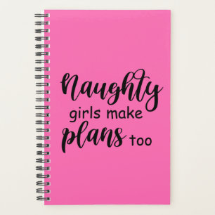Funny Sprichwort Naughty Girls machen Pläne auch Planer