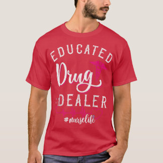 Funny Sprichwort NursesEducated Drug Dealer Heartb T-Shirt