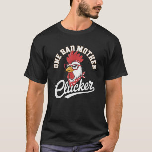 Funny Sprichwort One Bad Mother Clucker Chicken Jo T-Shirt