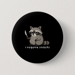 Funny Sprichwort Raccoon I Anfordern Snacks Spaß T Button