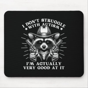 Funny Sprichwort Racoon Meme Tism Autism Sensibili Mousepad