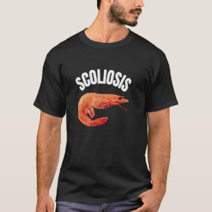 Funny Sprichwort Scoliose Shrimp Meme Doctor Fun I T-Shirt