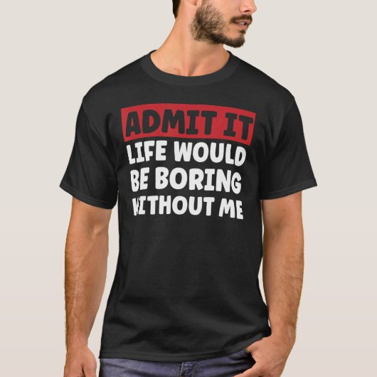 Funny Sprichwort Shirt geben zu, es Leben wäre lan (Vorderseite)
