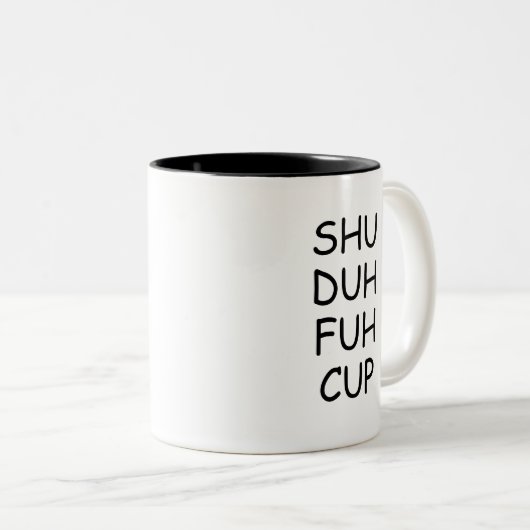 Funny Sprichwort, Shu Duh Fuh Cup Zweifarbige Tasse (VorderseiteRechts)