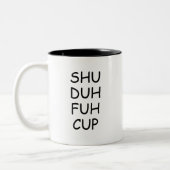 Funny Sprichwort, Shu Duh Fuh Cup Zweifarbige Tasse (Links)