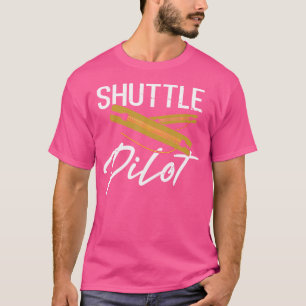 Funny Sprichwort Shuttle Pilot Nähen Joke Hand Wea T-Shirt
