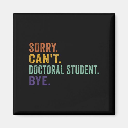 Funny Sprichwort Sorry kann nicht Doktorand durch Magnet (Vorne)