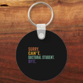 Funny Sprichwort Sorry kann nicht Doktorand durch Schlüsselanhänger (Vorderseite)
