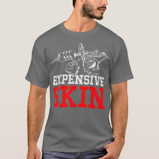 Funny Sprichwort Tattoo Artist Expensionierte Haut T-Shirt