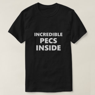 Funny Sprichwort Unglaubliche Pecs Inside Spaß Hu T-Shirt