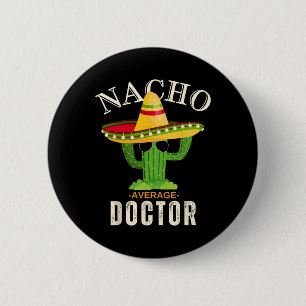 Funny Sprichwort Vintag Nacho Average Doctor Match Button