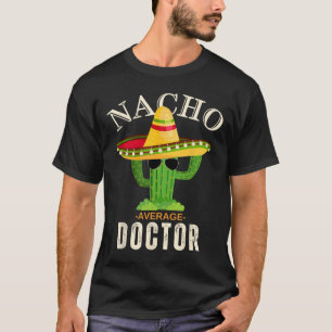 Funny Sprichwort Vintag Nacho Average Doctor Match T-Shirt