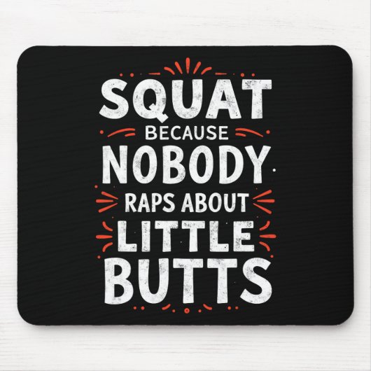 Funny Squat, weil niemand über kleine Hintern Rap Mousepad (Vorne)