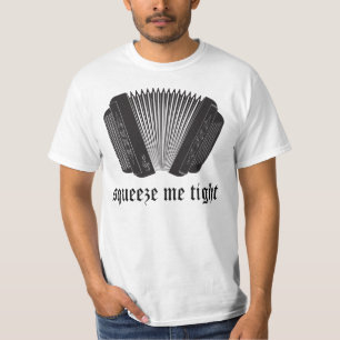 Funny Squeeze Me Tight Accordion Geschenk T-Shirt