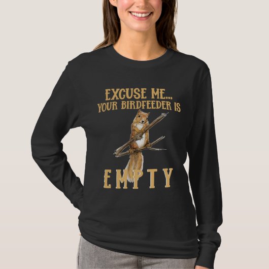 Funny Squirrel Birdfeeder Joke T-Shirt (Vorderseite)