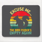 Funny Squirrel Excuse Me, Bird Feeder's Empty Agai Mousepad (Vorne)