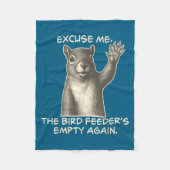 Funny Squirrel Excuse Me The Bird Feeder Is Empty Fleecedecke (Vorderseite)