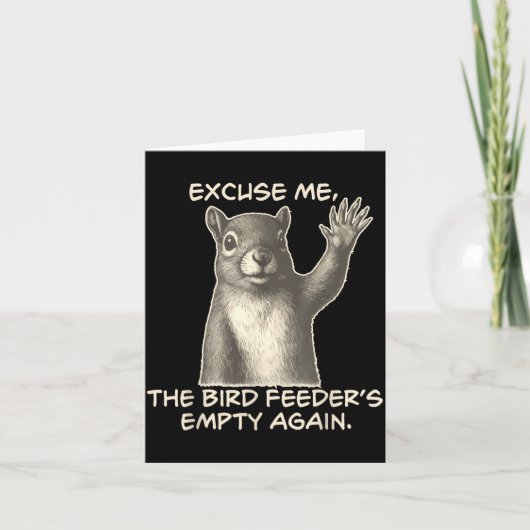 Funny Squirrel Excuse Me The Bird Feeder Is Empty  Karte (Vorderseite)