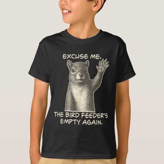Funny Squirrel Excuse Me The Bird Feeder Is Empty  T-Shirt (Vorderseite)