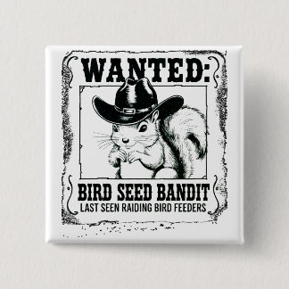 Funny Squirrel Wanted Poster | Bird Seed Bandit Co Button