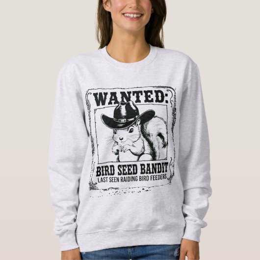 Funny Squirrel Wanted Poster | Bird Seed Bandit Co Sweatshirt (Vorderseite)