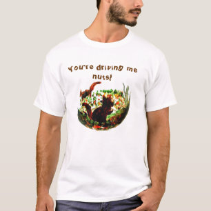 Funny Squirrels Zitat über Tierkunst T-Shirt