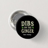 Funny St. Patrick's Day "Dibs on the Ginger" Button (Vorne & Hinten)