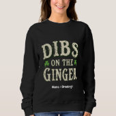 Funny St. Patrick's Day "Dibs on the Ginger" Sweatshirt (Vorderseite)