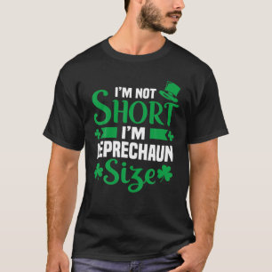 Funny St Patricks Day Ich bin nicht Kurz, ich bin T-Shirt